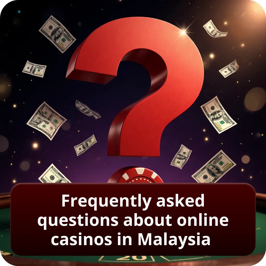 Frequently Asked Questions About Online Casinos in Malaysia